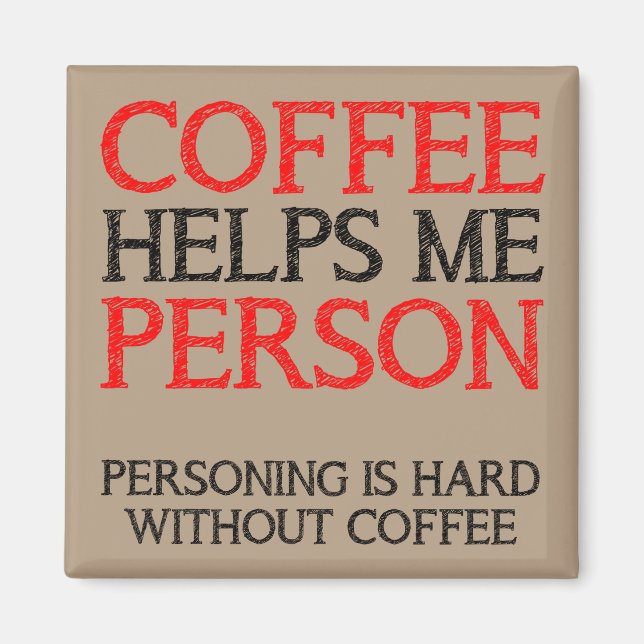 Coffee Person Personing Funny Fridge Magnet (Front)
