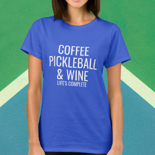 Coffee Pickleball Wine Custom Text What You Love T-Shirt