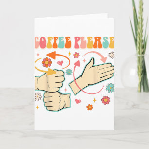 Coffee Please American Sign Language Asl Teacher G Card