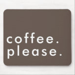 Coffee Please Bold Simple Modern Mouse Pad<br><div class="desc">Coffee Please Bold Simple Modern Mouse Pad</div>