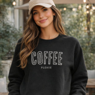 'Coffee Please' Cozy Fun Coffee Lovers Humour Gift Sweatshirt