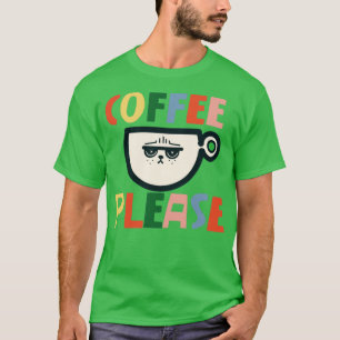 Coffee Please T-Shirt