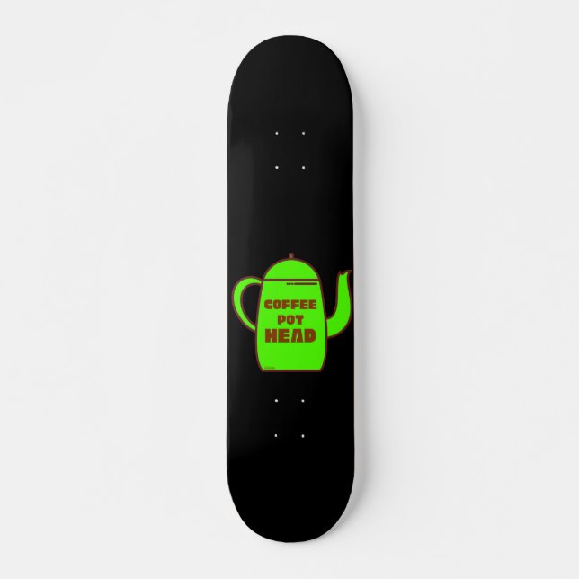 COFFEE POT HEAD funny coffee pun gift idea         Skateboard (Front)