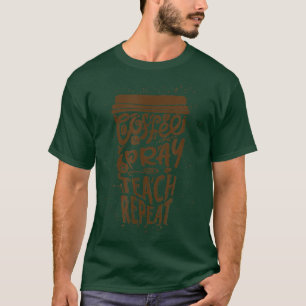 Coffee Pray Teach Repeat Funny Back to School Teac T-Shirt