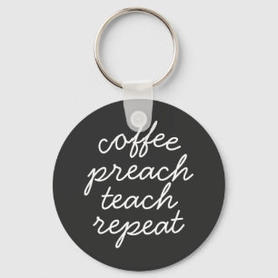 Coffee Preach Teach Repeat Keychain