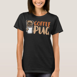 Coffee Pug Dog Is Love, I Love My Pug Baby, Pet Lo T-Shirt