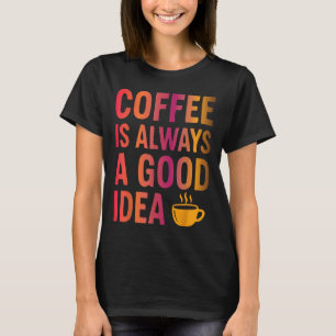 Coffee Quote - Morning Mood Addicted To Caffeine  T-Shirt