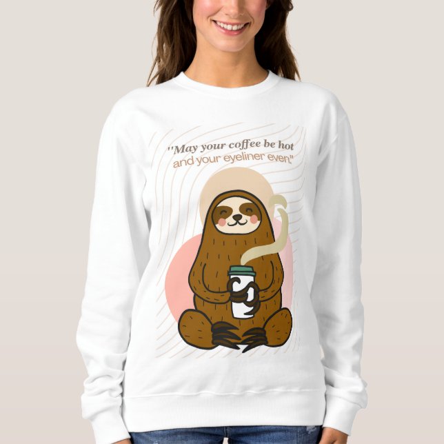  coffee quote  sweatshirt (Front)