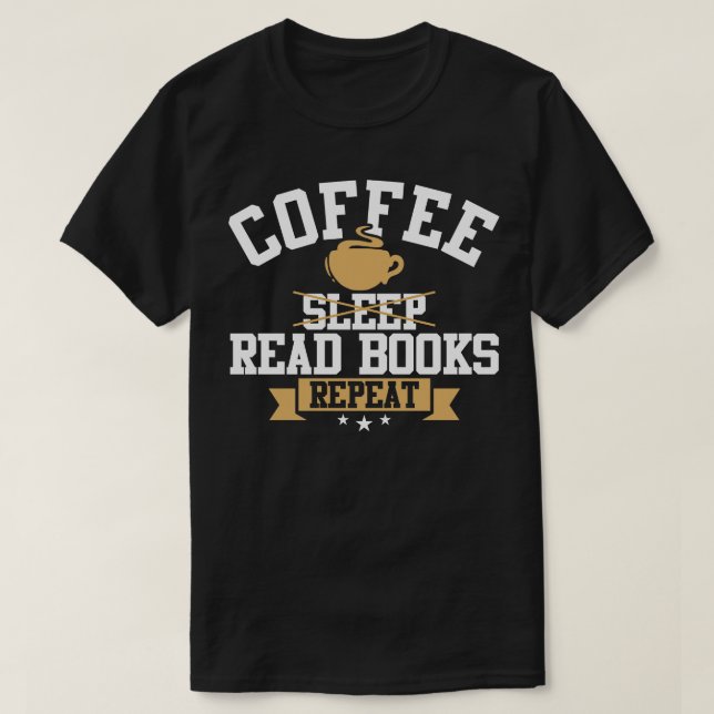Coffee Read Books Repeat T-Shirt (Design Front)