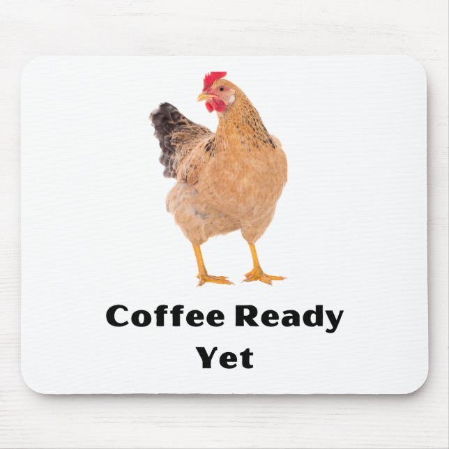 Coffee Ready Yet. chickens, humour, funny Mouse Pad (Front)