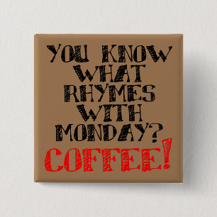 Coffee Rhymes Avec Lundi Drôle Bouton Pin Badge