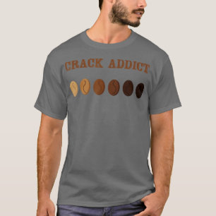 Coffee Roaster Crack Addict Coffee Roaster T-Shirt