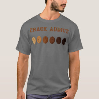 Coffee Roaster Crack Addict Coffee Roaster T-Shirt