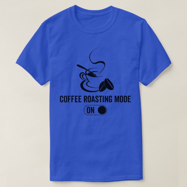 Coffee Roasting Mode OnBarista Coffee Roasting  T-Shirt (Design Front)