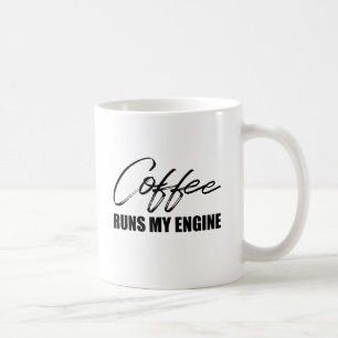 Coffee Runs My Engine Mug