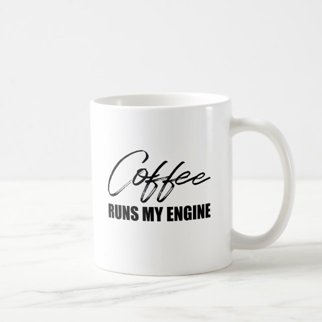 Coffee Runs My Engine Mug (Right)