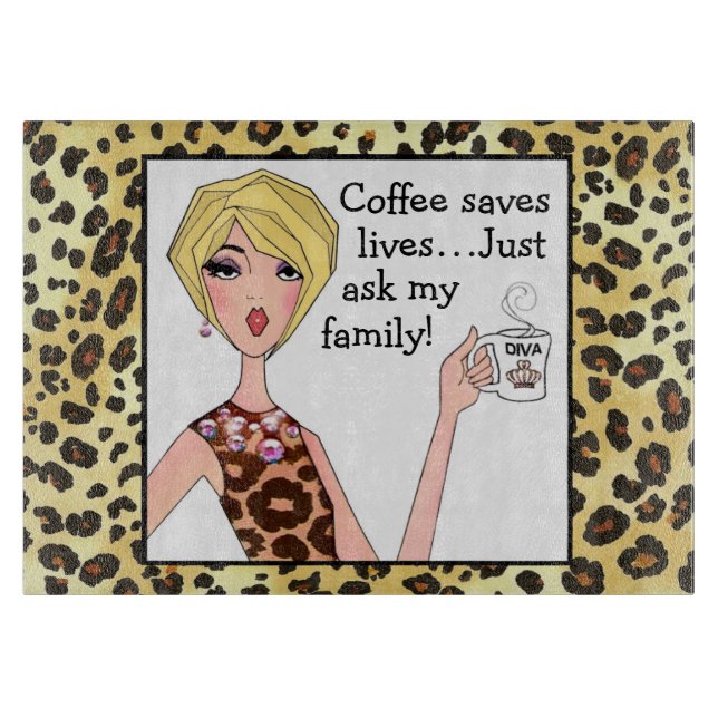 Coffee saves lives - just ask my family!” DIVA Cutting Board (Front)
