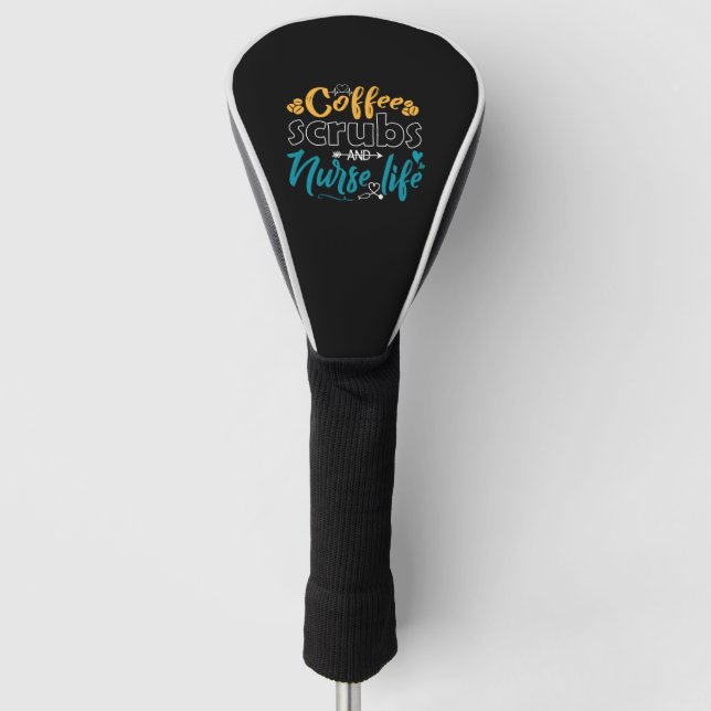 Coffee Scrub And Nurse Life Golf Head Cover (Front)