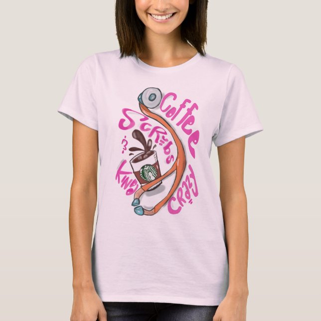 Coffee scrubs and kinda crazy tshirt (Front)