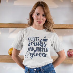 Coffee Scrubs and Rubber Gloves, Funny nurse T-Shirt
