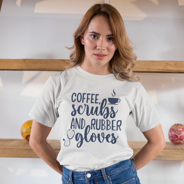 Coffee Scrubs and Rubber Gloves, Funny nurse T-Shirt (Creator Uploaded)