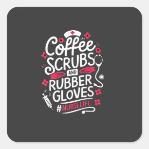 Coffee Scrubs and Rubber Gloves Nursing Nurse Square Sticker