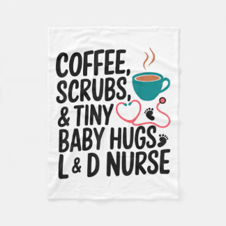 Coffee Scrubs Baby Hugs L&d Nurse Quote Fleece Blanket