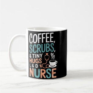 Coffee Scrubs Baby Hugs Ld Nurse Quote Mug
