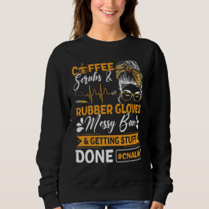 Coffee Scrubs Rubber Gloves Messy Bun Nurse CNA Li Sweatshirt