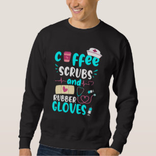 Coffee Scrubs Rubber Gloves Rn Registered Nurse Sweatshirt