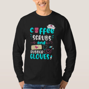 Coffee Scrubs Rubber Gloves Rn Registered Nurse T-Shirt