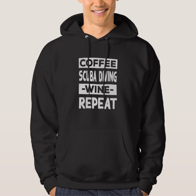 Coffee Scuba Diving Wine Repeat Diver Coffee Hoodie (Front)