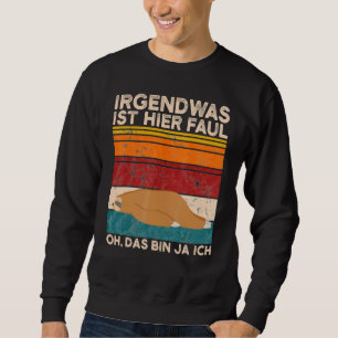 Coffee Sloth Something Is Here Faul Oh Das Bin Ja  Sweatshirt