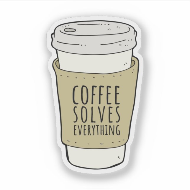 Coffee Solves Everything (Front)