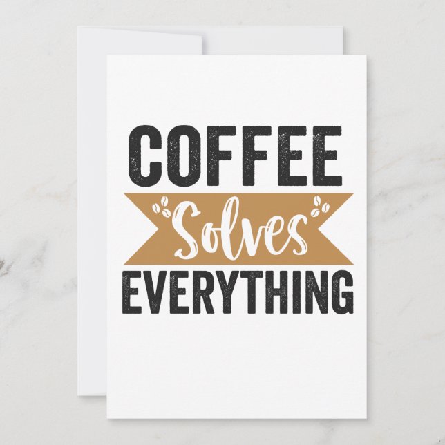 Coffee Solves Everything Funny Caffeine Lover Gift Invitation (Front)