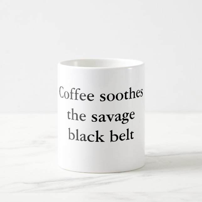 Coffee soothes the savage black belt mug (Center)