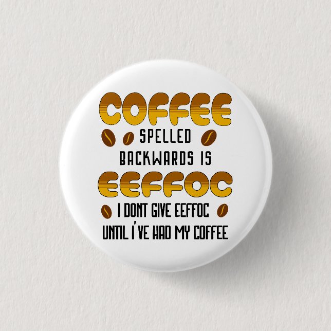 Coffee Spelled Backwards Coffee lover 1 Inch Round Button (Front)