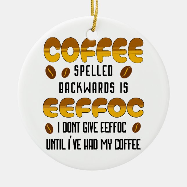 Coffee Spelled Backwards Coffee lover Ceramic Ornament (Front)