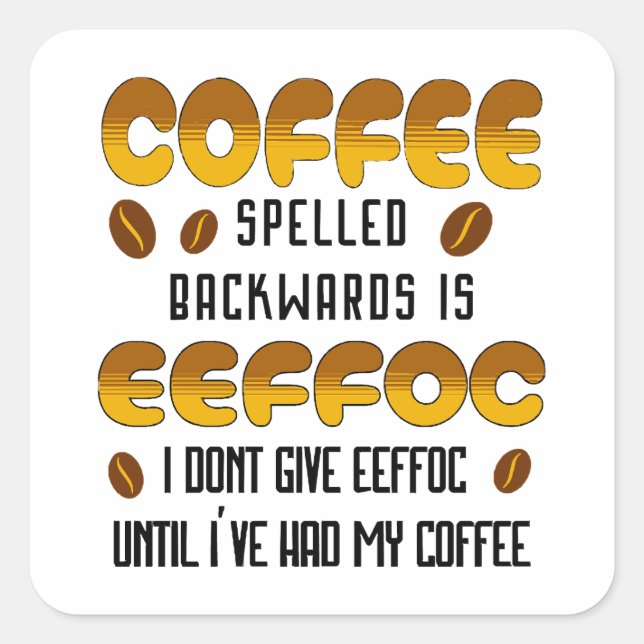 Coffee Spelled Backwards Coffee lover Square Sticker (Front)