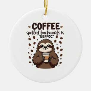 Coffee Spelled Backwards is eeffoC Caffeine Sloth Ceramic Ornament