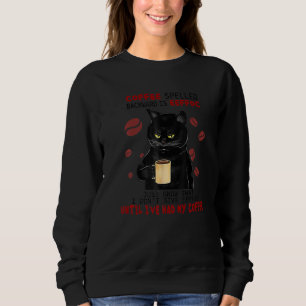 Coffee Spelled Backwards Is Eeffoc Cats Drink Coff Sweatshirt