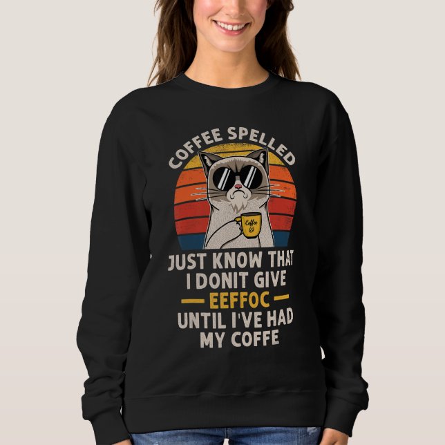 Coffee Spelled Backwards Is Eeffoc Cats Drink Coff Sweatshirt (Front)