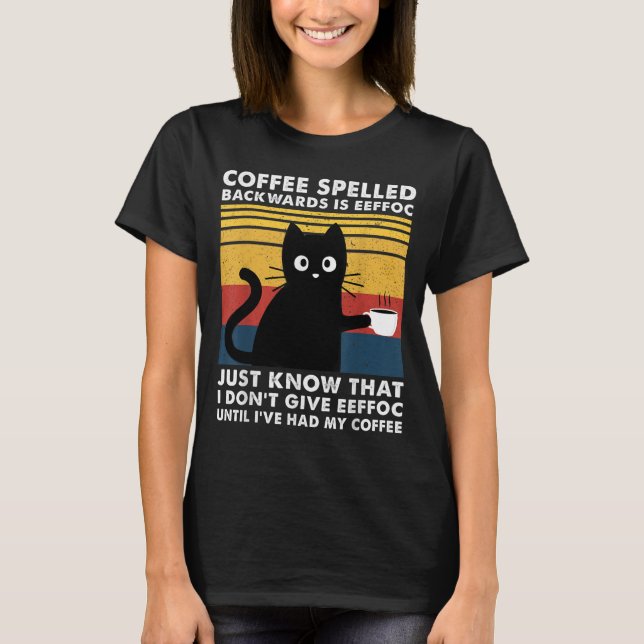 Coffee Spelled Backwards Is Eeffoc Cats Drink Coff T-Shirt (Front)
