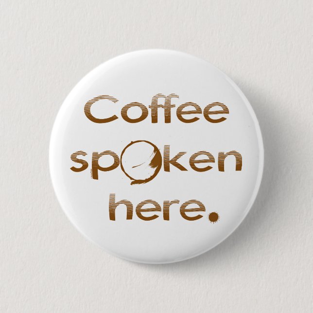Coffee Spoken Here 2 Inch Round Button (Front)