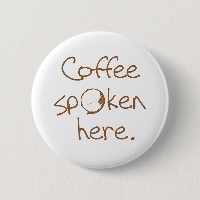 Coffee Spoken Here 2 Inch Round Button (Front)