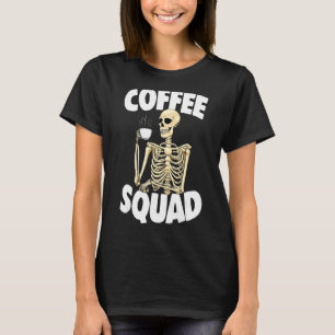 Coffee Squad Caffeine  Women Coffee Skeleton 1 T-Shirt