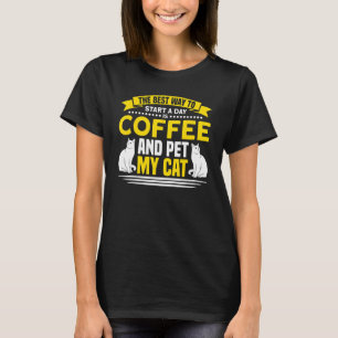 Coffee St A Day Coffee And Pet My Cat Coffee Lover T-Shirt