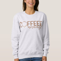 Coffee Stain Mornings | Lover, Addict sweatshirt