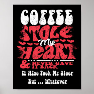 Coffee Stole My Heart ~ Funny Valentines Day Poster
