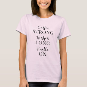 Coffee Strong Lashes Long Hustle On T-Shirt